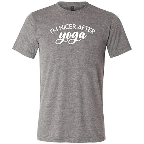 I'm Nicer After Yoga Shirt Unisex