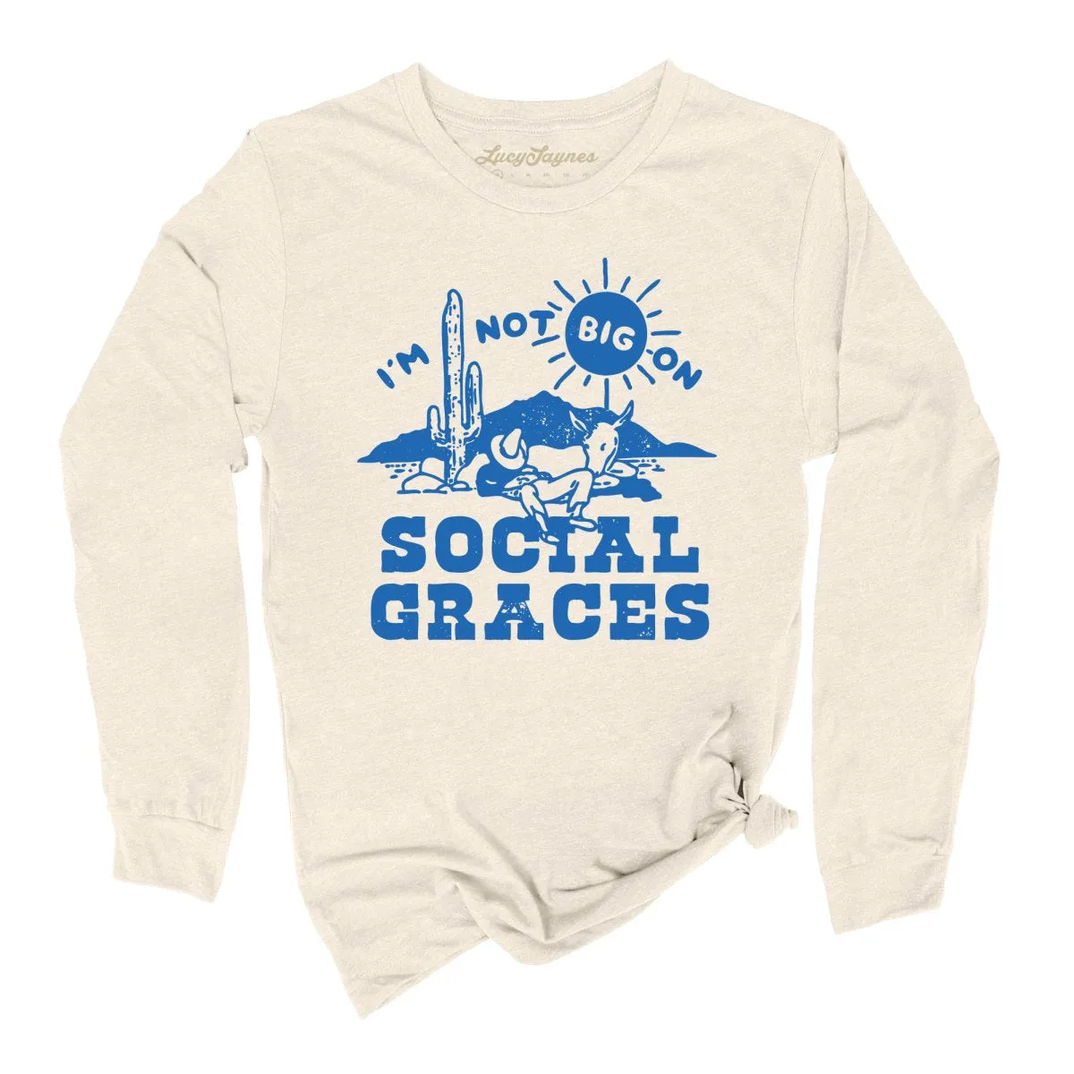 I'm Not Big on Social Graces Long Sleeve Tee