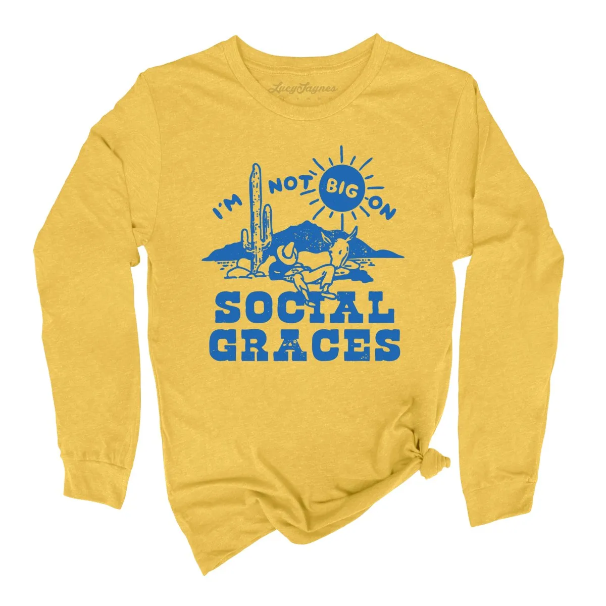 I'm Not Big on Social Graces Long Sleeve Tee