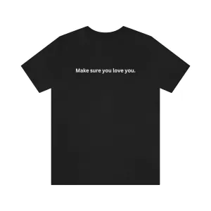 Make Sure You Love You Unisex Premium Tee