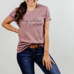 They Whine, I Wine Graphic T-Shirt - ML126